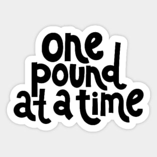 One Pound at a Time - Workout Fitness Motivation Quote Sticker